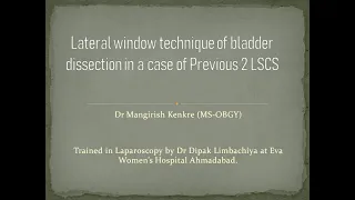 Lateral Window Dissection of Adherant Urinary bladder in Previous LSCS ( GOA -2021)