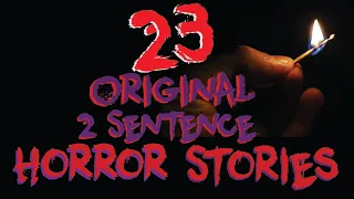 Twenty Three Two Sentence Horror Stories (Creepypasta horror Storytime)