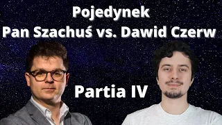 Szachy: Pan Szachuś vs. Dawid Czerw | Partia IV