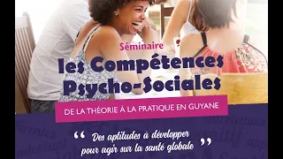 Replay du séminaire "Les compétences psycho sociales, de la théorie à la pratique en Guyane"