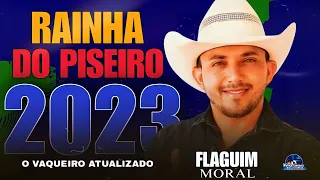 FLAGUIM MORAL ! RAINHA DO PISEIRO REPERTÓRIO NOVO 2023