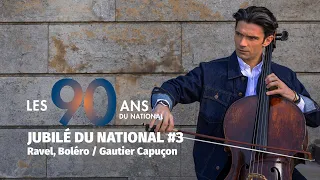 Jubilé du National #3 Ravel, Boléro / Gautier Capuçon