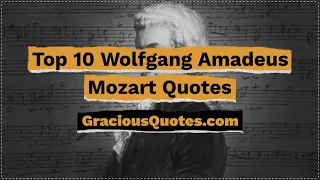 Top 10 Wolfgang Amadeus Mozart Quotes - Gracious Quotes