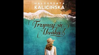 Małgorzata Kalicińska "Trzymaj się, Mańka!" audiobook. Czyta Marta Klubowicz