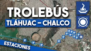 ¡ESTAS serán las ESTACIONES del TROLEBÚS Chalco - Tláhuac! CDMX y EDOMEX (Análisis Costo-Beneficio)