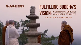 Fulfilling Buddha's Vision | Nuns seek equality through ordination | 52 Documentary | VOA News