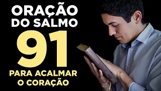 ORAÇÃO FORTE DO SALMO 91 PARA ACALMAR - Angústia, Tristeza, Ansiedade, Libertação e Proteção