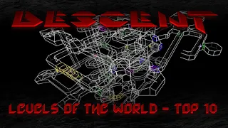 Descent (+DXX-Rebirth Mod) - Levels of the World - Top 10