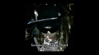 Screamin' - @tokiohotel 「𝐒𝐥𝐨𝐰𝐞𝐝」