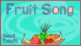 Fruit! | Nursery Rhymes & Kids Songs with Sweet Tweets