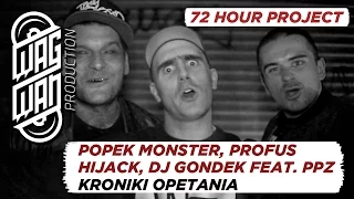 72 HOURS - POPEK MONSTER,PROFUS,HIJACK, DJ GONDEK FEAT PPZ - KRONIKI OPETANIA