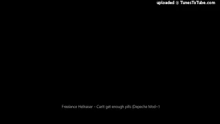 Freelance Hellraiser - Can't get enough pills (Depeche Mod~1
