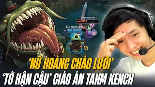 IDOL TỚ HẬN CẬU VÀ CON TAHM KENCH LƯỠI SIÊU DÀI SUPPORT CARRY SIÊU ĐẲNG CẤP