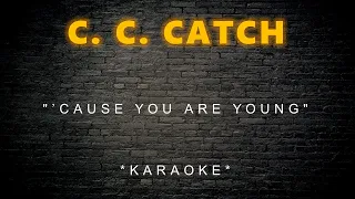 C. C. Catch - ’Cause You Are Young (Karaoke)