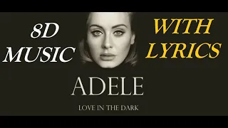 Adele 🎧 Love In The Dark (With Lyrics) 🔊8D AUDIO VERSION🔊 Use Headphones 8D Music