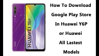 How to Download Google Play Store Apps in HUAWEI Y6P