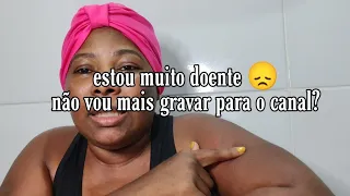 estou com lúpus não vou mais gravar para o canal?