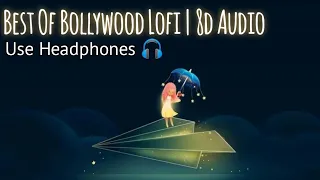 Best of Bollywood Lofi 8d Audio | 2021 Hindi Songs | 8d Bharat | Use Headphones 🎧