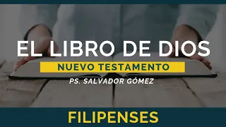 El Libro de Dios: Libro por Libro | Filipenses | Ps. Salvador Gómez