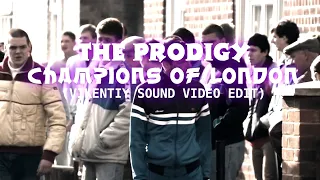 The Prodigy - Champions of London (Vikentiy Sound Video Edit) (2018)