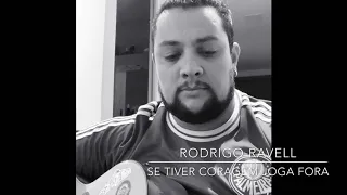 Rodrigo Ravell - se tiver coragem joga fora