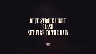 Blue Strobe Light / Clash / Set Fire To The Rain