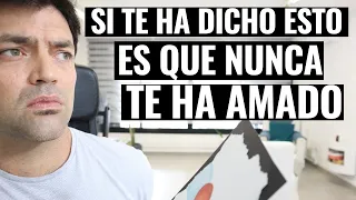 7 Frases Del NO-Amor Narcisista: Si Te Ha Dicho Esto Es Que Nunca Te Ha Amado