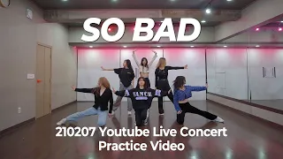 STAYC (스테이씨) _ SO BAD DANCE COVER / 유튜브라이브 콘서트 연습 2주차 영상