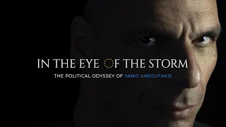 In the Eye of the Storm: The Political Odyssey of Yanis Varoufakis — 6-part docuseries OUT NOW!