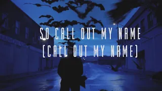 The Weeknd - Call Out My Name (Lyric Video)