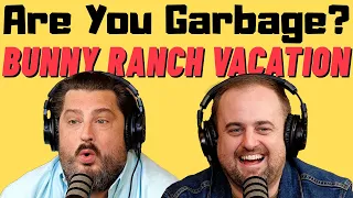 Are You Garbage Comedy Podcast: Bunny Ranch Vacation w/ Kippy & Foley