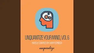 Unquantize Your Mind Vol. 6 - Compiled & Mixed by Larry Espinosa (Continuous DJ Mix)
