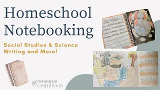 HOW TO USE NOTEBOOKING IN YOUR HOMESCHOOL: Homeschool Social Studies and Science Writing and More