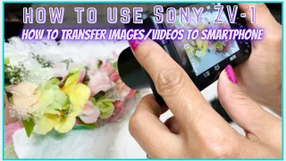 How to use Sony ZV-1 || How to transfer images/videos from Sony ZV-1 to smartphones #sonyzv-1