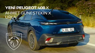 Yeni PEUGEOT 408 X Ahmet Güneştekin X Urla