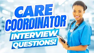 PATIENT CARE COORDINATOR Interview Questions & Answers! (PASS your Care Coordinator Interview!)