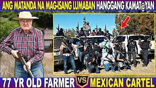 77 ANYOS na Magsasaka - LUMABAN MAG_ISA HANGGANG KAM@TAYAN sa NOTORYUS na MEXICAN CARTEL