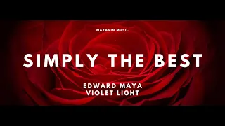 EDWARD MAYA - SIMPLY THE BEST (feat Violet Light)