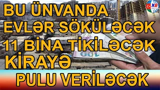 Bu ünvanında evlər söküləcək, 11 bina tikiləcək - Sakinlərə hər ay kirayə pulu veriləcək - VİDEO