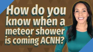 How do you know when a meteor shower is coming ACNH?