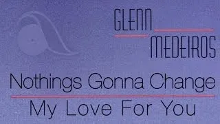 Glenn Medeiros - Nothing's Gonna Change My Love For You