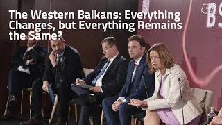 The Western Balkans: Everything Changes, but Everything Remains the Same?