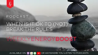 When is it OK to (Not) Break the Rules | Weekly Energy Boost