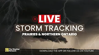 LIVE RADAR TRACKING: Severe weather for the Prairies & northern Ontario