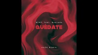 QUEVEDO || BZRP #52 - Quédate (Haze Remix)