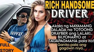 AKALA ng MAYAMANG DALAGA na TOTOONG DRAYBER ang LALAKI.. BILYONARYO at TAGAPAGMANA pala.NAKAKAGULAT