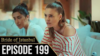 Bride of Istanbul - Episode 199 (English Subtitles) | Istanbullu Gelin