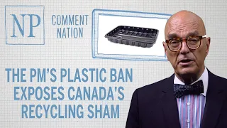 The PM’s plastic ban exposes Canada’s recycling sham