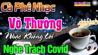 Nghe Nhạc Để Tránh Covid Nào | Nhạc Không Lời Nghe Thư Giãn Đầu Óc Giảm Stress Hết Căng Thẳng