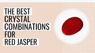 The Best Crystal Combinations For Red Jasper